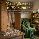 From Wardrobe to Wonderland: Creating an Enchanted Lifestyle with Fairy Clothing, Accessories, and Magical Home Decor